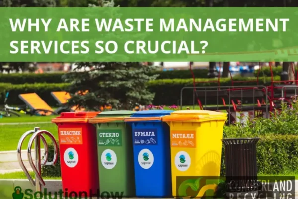 Why are waste management services so crucial